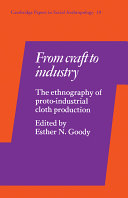 From craft to industry : the ethnography of proto-industrial cloth production /