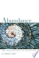 Abundance : the archaeology of plentitude /