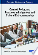 Context, policy, and practices in indigenous and cultural entrepreneurship /