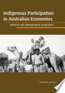 Indigenous participation in Australian economies : historical and anthropological perspectives /