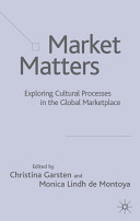 Market matters : exploring cultural processes in the global marketplace /