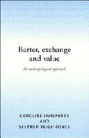 Barter, exchange, and value : an anthropological approach /