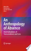 An anthropology of absence : materializations of transcendence and loss /