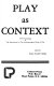 Play as context : 1979 proceedings of the Association for the Anthropological Study of Play /