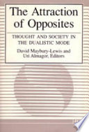 The Attraction of opposites : thought and society in the dualistic mode /