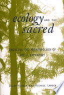 Ecology and the sacred : engaging the anthropology of Roy A. Rappaport /