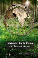Indigenous earth : praxis and transformation /
