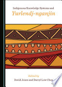 Indigenous Knowledge Systems and Yurlendj-Nganjin /