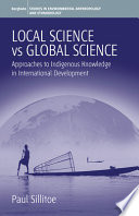Local science vs. global science : approaches to indigenous knowledge in international development /