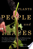 Plants, people, and places : the roles of ethnobotany and ethnoecology in indigenous peoples' land rights in Canada and beyond /