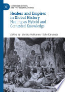 Healers and empires in global history : healing as hybrid and contested knowledge /
