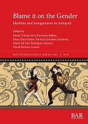 Blame it on the gender : identities and transgressions in antiquity /