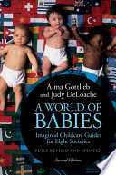 A world of babies : imagined childcare guides for eight societies /