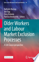 Older Workers and Labour Market Exclusion Processes : A Life Course perspective /