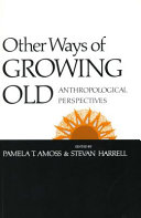 Other ways of growing old : anthropological perspectives /