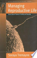 Managing reproductive life : cross-cultural themes in sexuality and fertility /