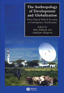 The anthropology of development and globalization : from classical political economy to contemporary neoliberalism /