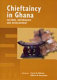 Chieftancy in Ghana : culture, governance and development /