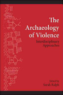 The archaeology of violence : interdisciplinary approaches /