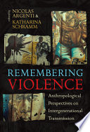 Remembering violence : anthropological perspectives on intergenerational transmission /