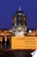 Colonialism, Modernity, and Literature : A View from India /