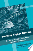 Seeking Higher Ground : The Hurricane Katrina Crisis, Race, and Public Policy Reader /