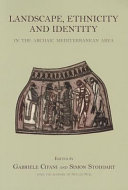 Landscape, ethnicity and identity in the archaic Mediterranean area /