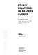 Ethnic relations in Eastern Europe : a selected and annotated bibliography /