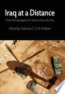 Iraq at a distance : what anthropologists can teach us about the war /