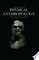 History of physical anthropology : [an encyclopedia] /