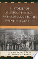 Histories of American physical anthropology in the twentieth century /