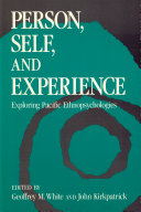 Person, self, and experience : exploring Pacific ethnopsychologies /