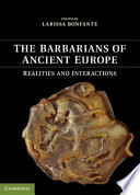 The barbarians of ancient Europe : realities and interactions /