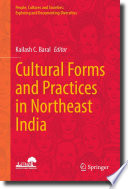 Cultural Forms and Practices in Northeast India /