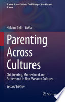 Parenting Across Cultures : Childrearing, Motherhood and Fatherhood in Non-Western Cultures /