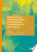 Digital Activism, Community Media, and Sustainable Communication in Latin America /