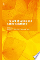 The Art of Latina and Latino Elderhood /