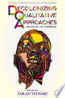 Decolonizing qualitative approaches for and by the Caribbean /