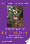 Perspectives on the Caribbean : a reader in culture, history, and representation /