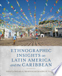 Ethnographic insights on Latin America and the Caribbean /