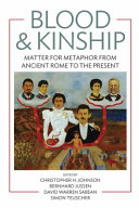 Blood & kinship : matter for metaphor from ancient Rome to the present /