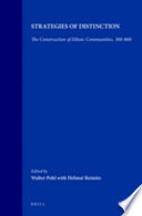 Strategies of distinction : the construction of ethnic communities, 300-800 /