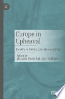 Europe in Upheaval : Identity in Politics, Literature and Film /
