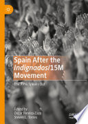 Spain After the Indignados/15M Movement : The 99% Speaks Out /