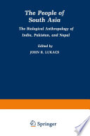 The People of South Asia : the biological anthropology of India, Pakistan, and Nepal /