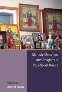 Multiple moralities and religions in post-Soviet Russia /