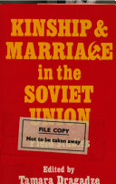 Kinship and marriage in the Soviet Union : field studies /