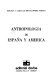 Antropología de España y América /