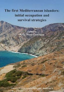 The first mediterranean islanders : initial occupation and survival strategies /