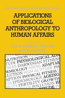 Applications of biological anthropology to human affairs /